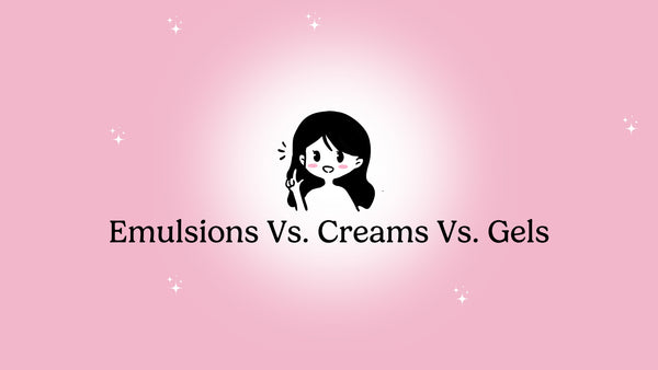 Emulsions vs. Creams vs. Gels
