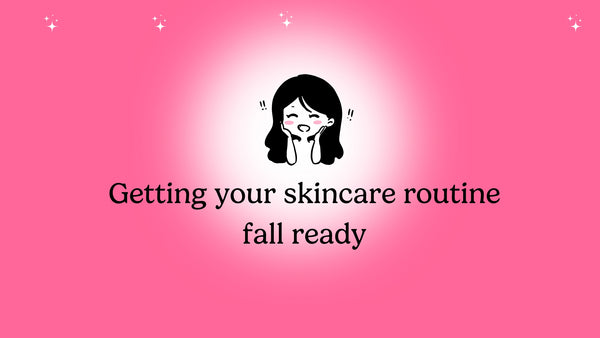 Changing your skincare routine from summer to fall